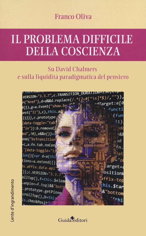 Il problema difficile della coscienza. Su David Chalmers e sulla liquidit&agrave; paradigmatica del pensiero