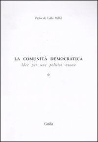 La comunit&agrave; democratica. Idee per una politica nuova