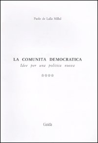 La comunit&agrave; democratica. Idee per una politica nuova