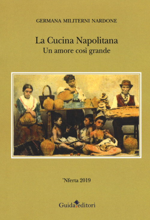 La cucina napolitana. Un amore cos&igrave; grande