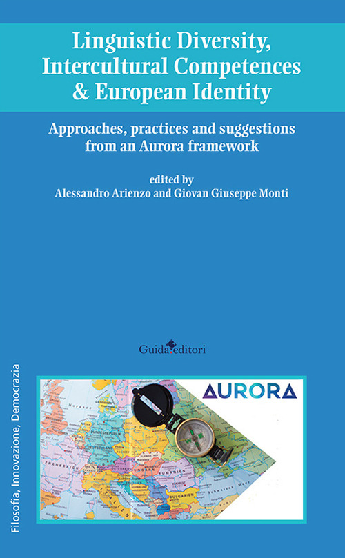 Linguistic diversity, intercultural competences & european identity. Approaches, practices and suggestions from an Aurora framework