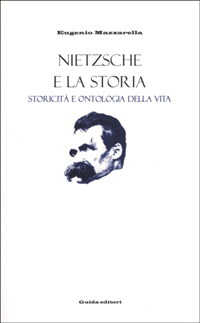 Nietzsche e la storia. Storicit&agrave; e ontologia della vita