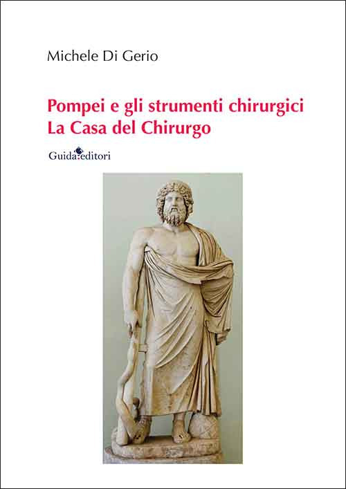 Pompei e gli strumenti chirurgici. La casa del chirurgo