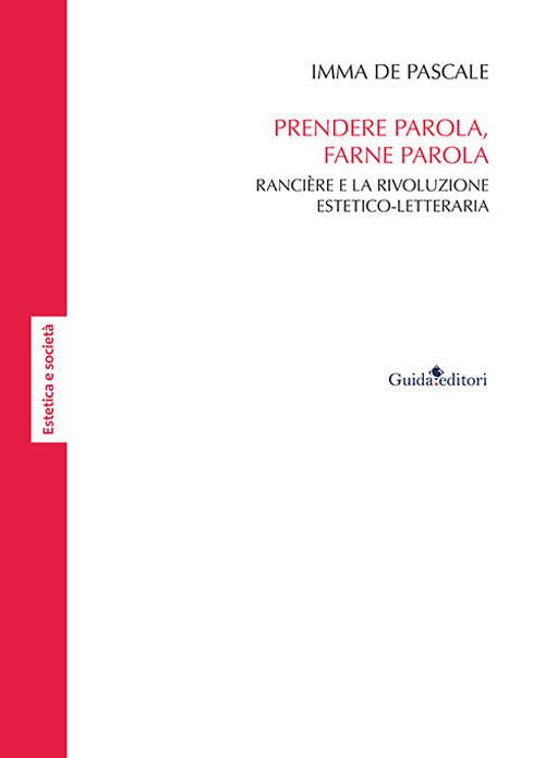 Prendere parola, farne parola. Ranci&egrave;re e la rivoluzione estetico-letteraria