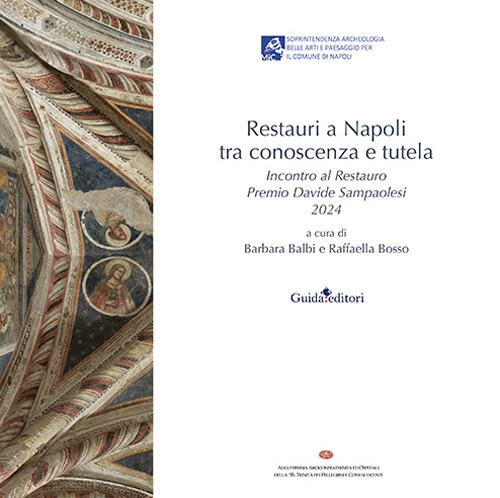 Restauri a Napoli tra conoscenza e tutela. Incontro al Restauro Premio Davide Sampaolesi 2024