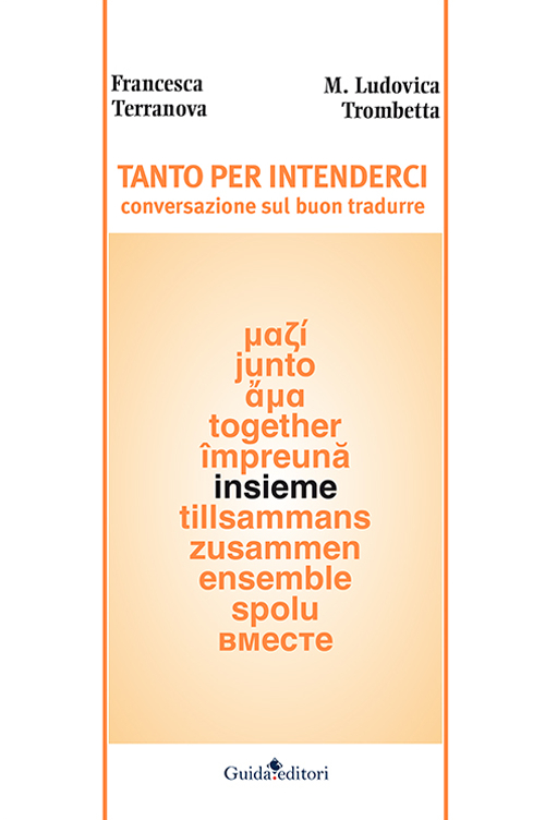Tanto per intenderci. Conversazione sul buon tradurre