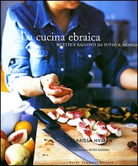 La cucina ebraica. Ricette e racconti da tutto il mondo