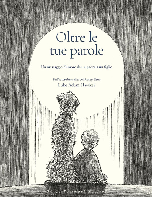Oltre le tue parole. Un messaggio d'amore da un padre a un figlio