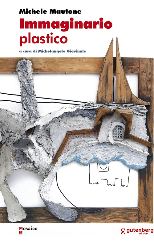 Michele Mautone. Immaginario plastico