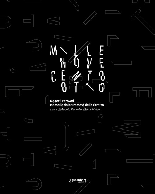 Millenovecentootto. Oggetti ritrovati memorie dal terremoto dello stretto