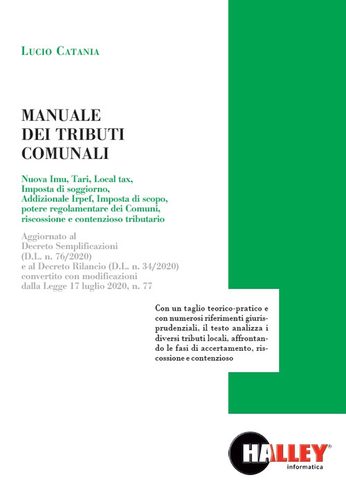 Manuale dei tributi comunali. Aggiornato al Decreto Semplificazioni (D.L. n. 76/2020) e al Decreto Rilancio (D.L. n. 34/2020) convertito con modificazioni dalla Legge 17 luglio 2020, n. 77.