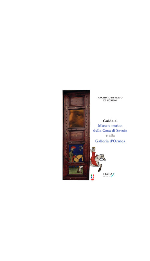 Guida al Museo storico della Casa di Savoia e alla Galleria d'Ormea. Ediz. italiana, inglese e francese