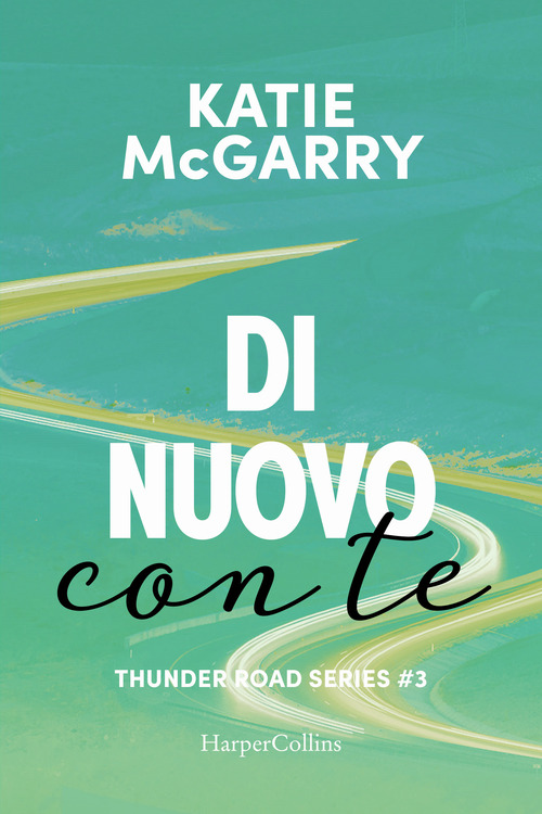 Di nuovo con te. Thunder road series
