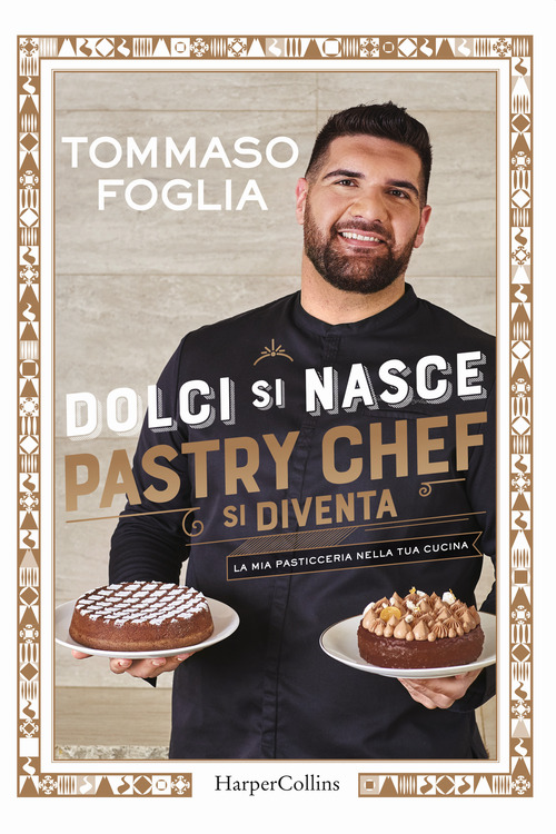 Dolci si nasce, pastry chef si diventa. La mia pasticceria nella tua cucina