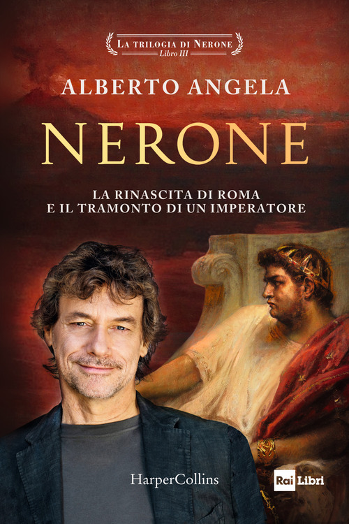 Nerone. La rinascita di Roma e il tramonto di un imperatore. La trilogia di Nerone