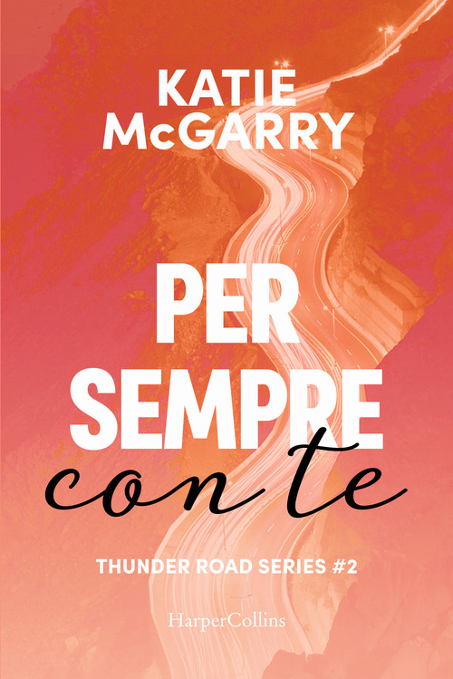 Per sempre con te. Thunder road series