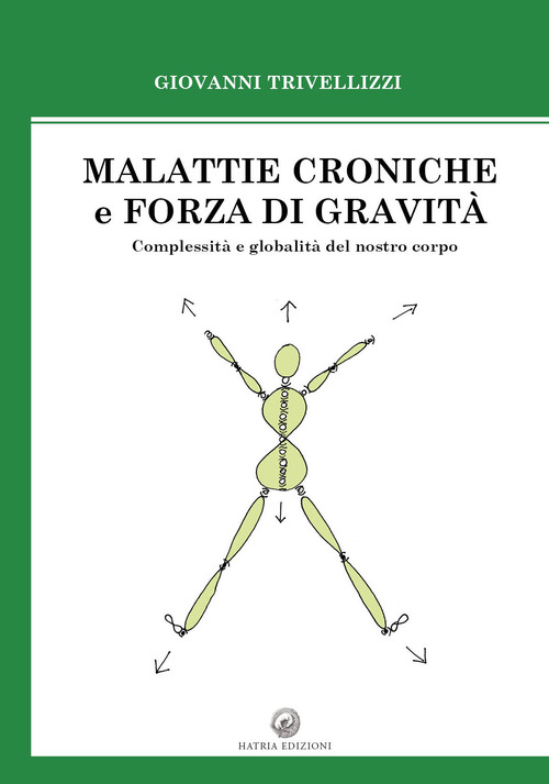Malattie croniche e forza di gravit&agrave;. Complessit&agrave; e globalit&agrave; del nostro corpo