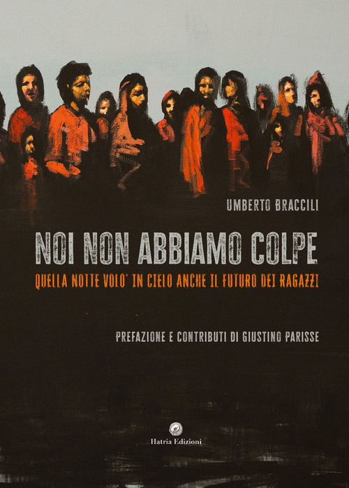 Noi non abbiamo colpe. Quella notte vol&ograve; in cielo anche il futuro dei ragazzi