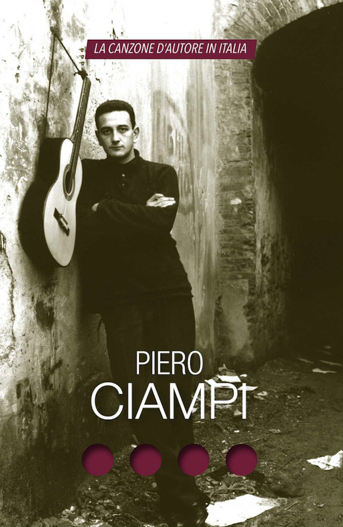 Piero Ciampi. La canzone d'autore in Italia