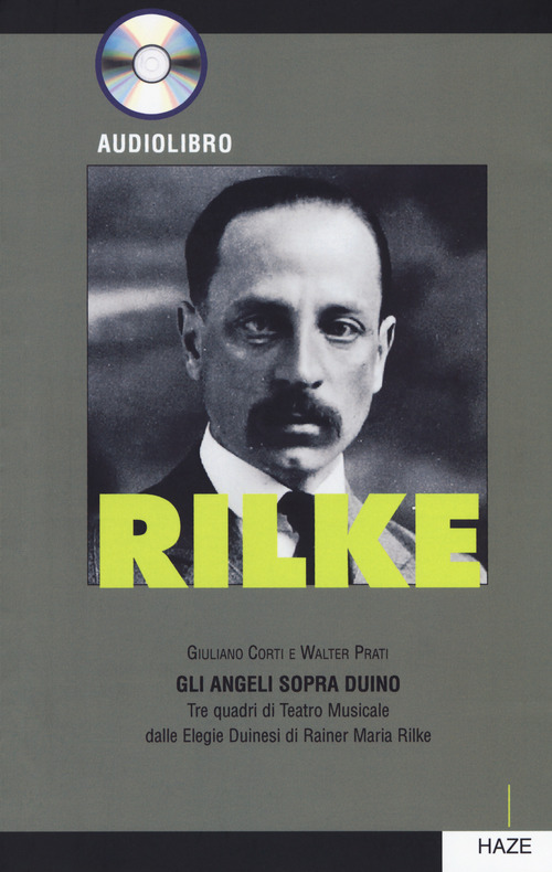 Rilke. Gli angeli sopra Duino. Tre quadri di teatro musicale dalle «Elegie duinesi» di Rainer Maria Rilke