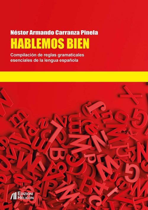 Hablemos bien. Compilaci&oacute;n de reglas gramaticales esenciales de la lengua espa&ntilde;ola