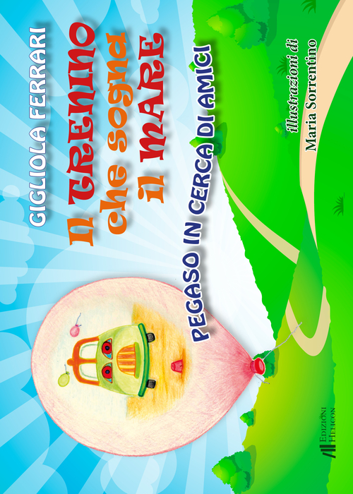 Il trenino che sogna il mare. Pegaso in cerca di amici