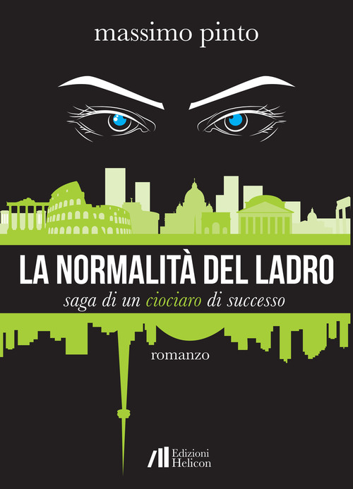 La normalit&agrave; del ladro. Saga di un ciociaro di successo