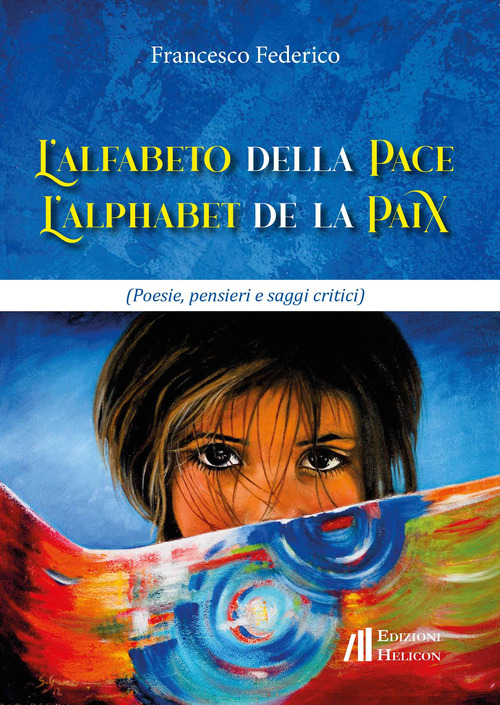 L'alfabeto della pace - L'alphabet de la paix. Poesie, pensieri e saggi critici