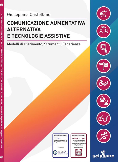 Comunicazione aumentativa alternativa e tecnologie assistive. Modelli di riferimento, strumenti, esperienze
