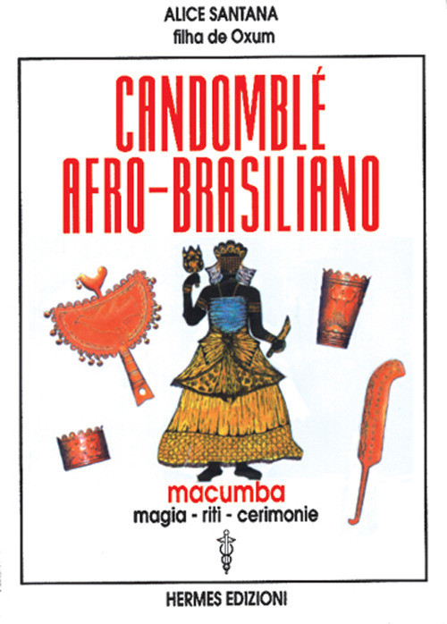 Candombl&eacute; afro-brasiliano. Macumba, magia, riti, cerimonie