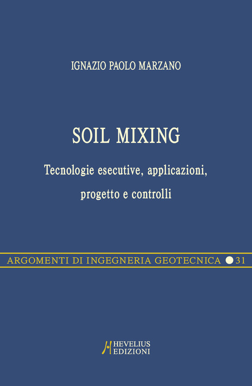 Soil Mixing. Tecnologie esecutive, applicazioni, progetto e controlli