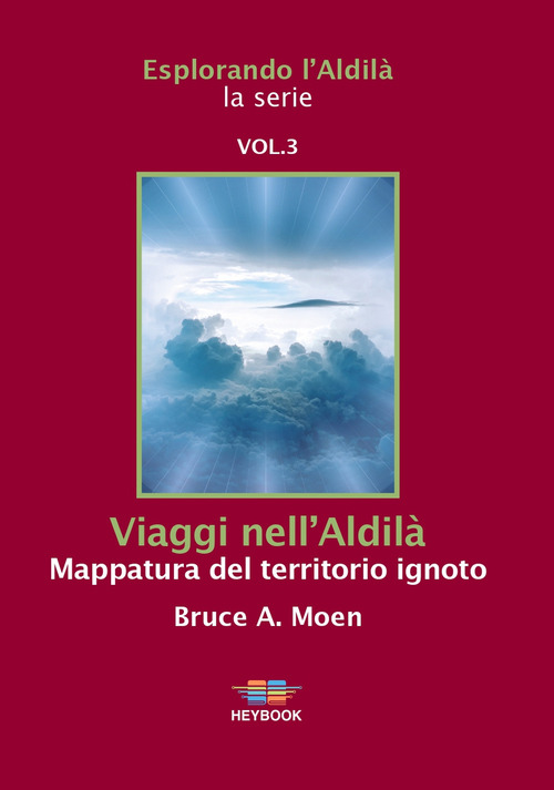 Viaggi nell'Aldilà. Mappatura del territorio ignoto. Esplorando l'Aldilà