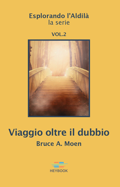 Viaggio oltre il dubbio. Esplorando l'Aldilà
