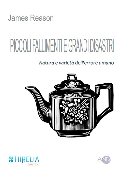 Piccoli fallimenti e grandi disastri. Natura e variet&agrave; dell'errore umano