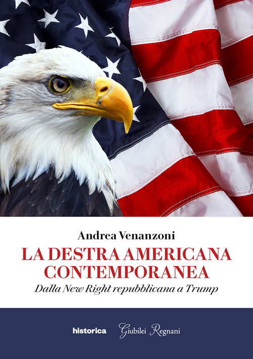 La destra americana contemporanea. Dalla New Right repubblicana a Trump