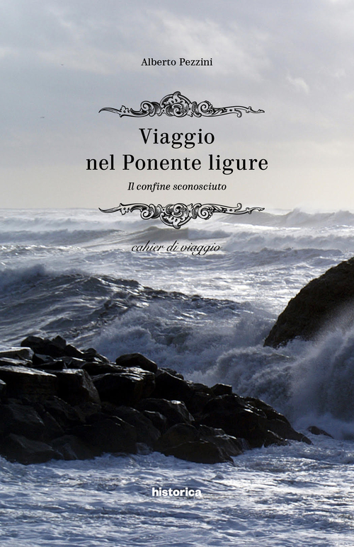 Viaggio nel Ponente ligure. Il confine sconosciuto. Cahier di viaggio