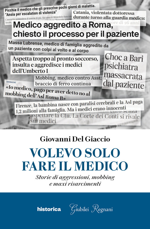 Volevo solo fare il medico. Storie di aggressioni, mobbing e maxi risarcimenti