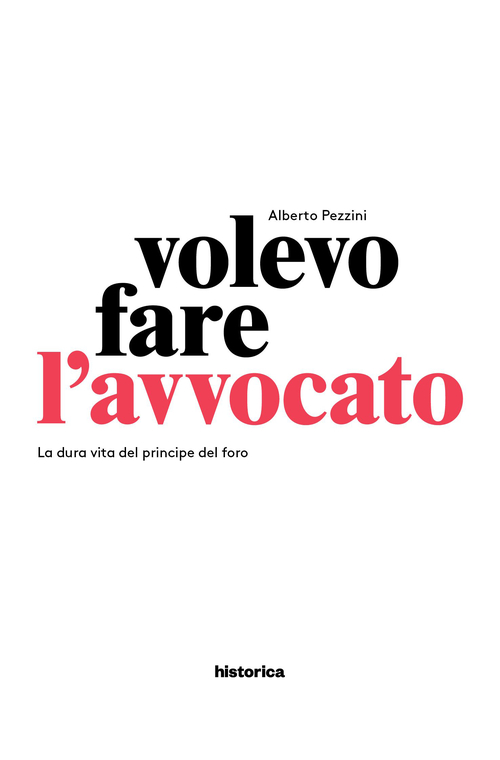 Volevo fare l'avvocato. La dura vita del principe del foro