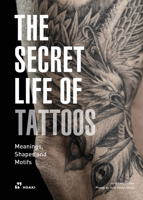 The secret life of tattoos. Meanings, shapes and motifs