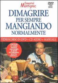 Dimagrire per sempre mangiando normalmente. DVD. Con CD Audio. Con manuale