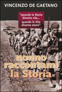 Nonno raccontami la Storia. &laquo;Quando la Storia diventa vita... Quando la vita diventa Storia&raquo;