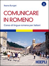 Comunicare in romeno. Corso di lingua romena per italiani