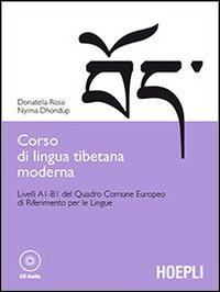 Corso di lingua tibetana moderna. Livelli A1-B1 del quadro comune Europeo di riferimento per le lingue