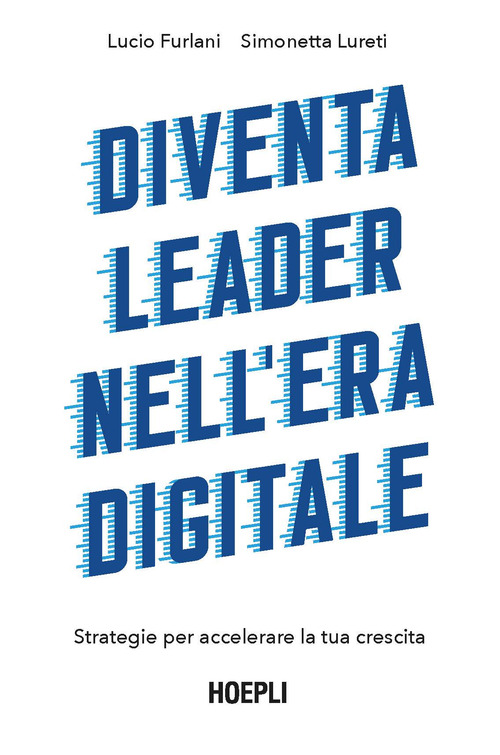 Diventa leader nell'era digitale. Strategie per accelerare la tua crescita