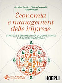 Economia e management delle imprese. Strategie e strumenti per la competitivit&agrave; e la gestione aziendale