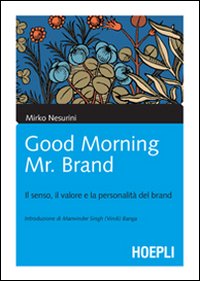 Good morning Mr. Brand. Il senso, il valore e la personalit&agrave; del brand