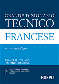 Grande dizionario tecnico francese. Francese-italiano, italiano-francese