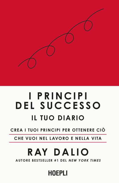 I principi del successo. Il tuo diario. Crea i tuoi principi per ottenere ci&ograve; che vuoi nel lavoro e nella vita