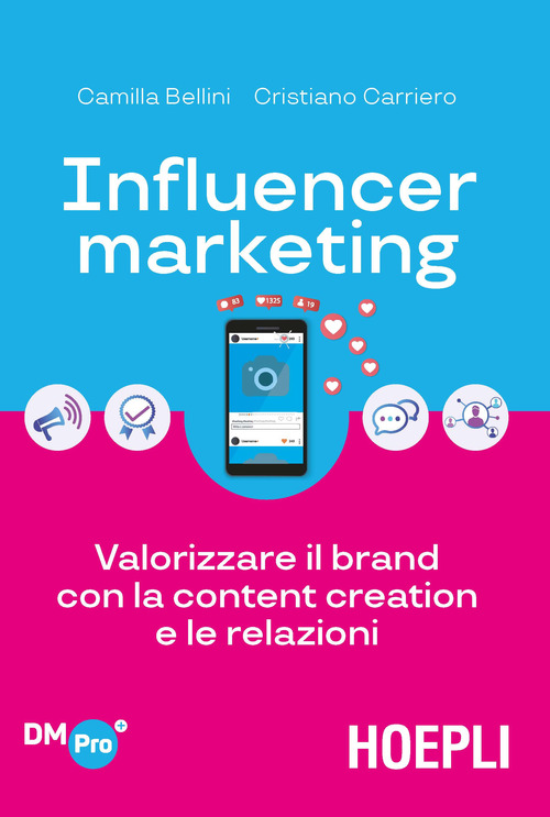Influencer marketing. Valorizzare il brand con la content creation e le relazioni