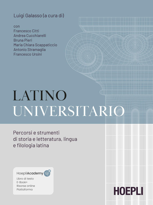 Latino universitario. Percorsi e strumenti di storia e letteratura, lingua e filologia latina